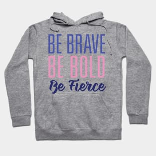 Be Bold Be Brave Hoodie